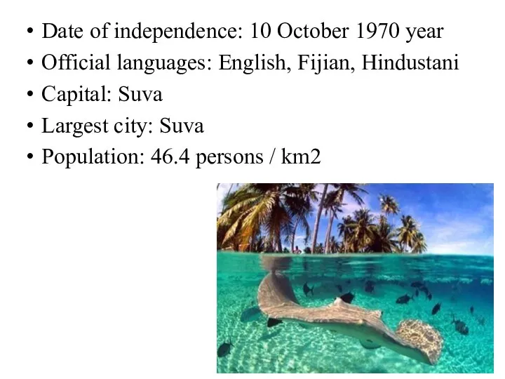 Date of independence: 10 October 1970 year Official languages: English, Fijian, Hindustani