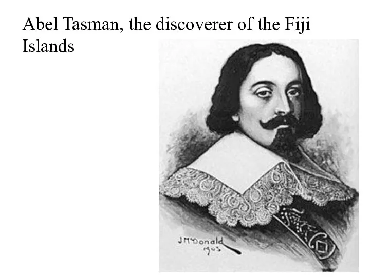 Abel Tasman, the discoverer of the Fiji Islands