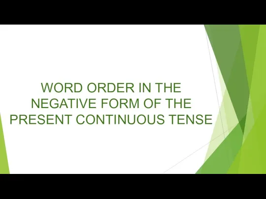 WORD ORDER IN THE NEGATIVE FORM OF THE PRESENT CONTINUOUS TENSE