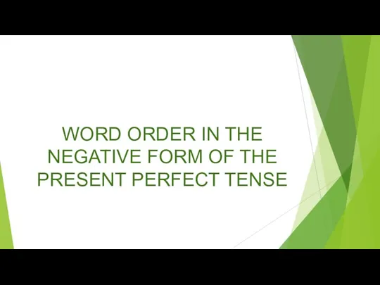WORD ORDER IN THE NEGATIVE FORM OF THE PRESENT PERFECT TENSE