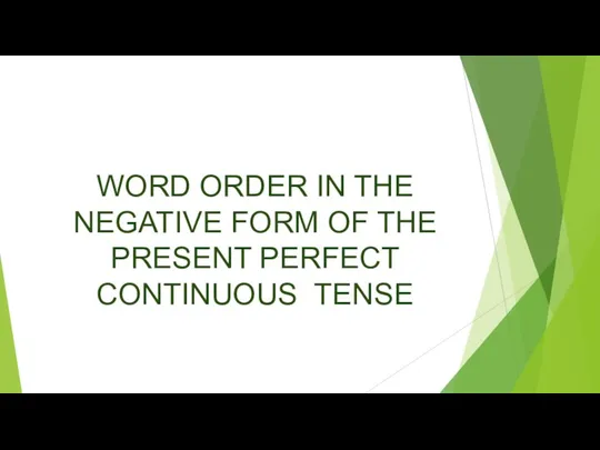 WORD ORDER IN THE NEGATIVE FORM OF THE PRESENT PERFECT CONTINUOUS TENSE