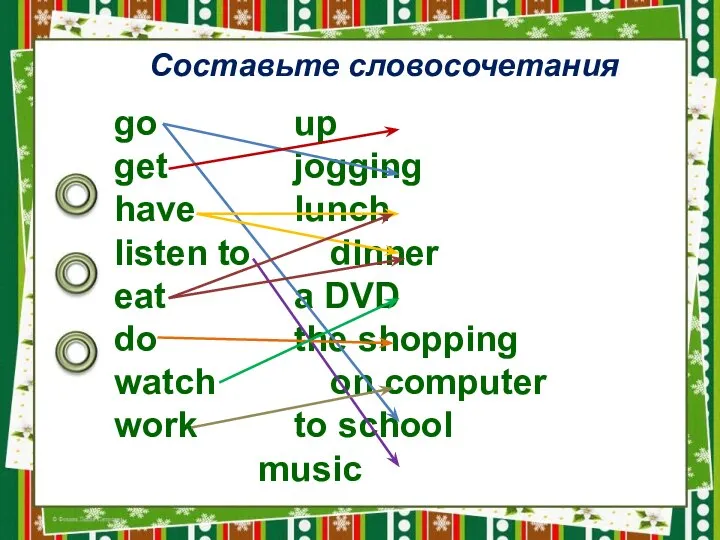 Составьте словосочетания go up get jogging have lunch listen to dinner eat