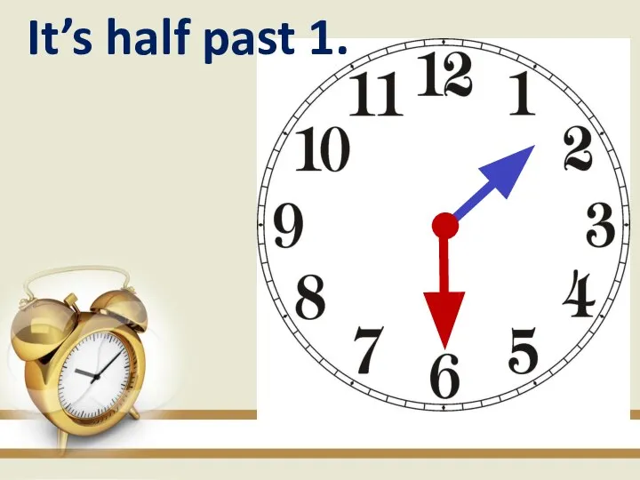 It’s half past 1.