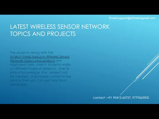 LATEST WIRELESS SENSOR NETWORK TOPICS AND PROJECTS The projects along with the