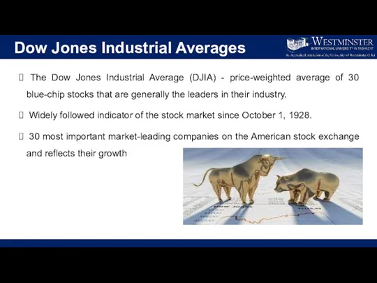 Dow Jones Industrial Averages The Dow Jones Industrial Average (DJIA) - price-weighted