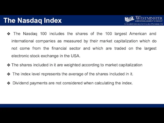 The Nasdaq Index The Nasdaq 100 includes the shares of the 100