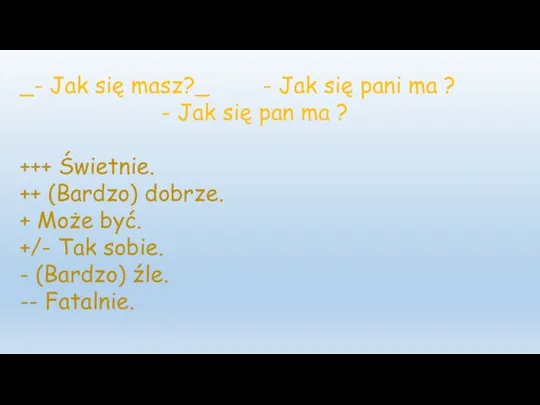 _- Jak się masz?_ - Jak się pani ma ? - Jak