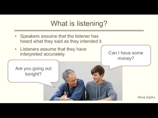 What is listening? Speakers assume that the listener has heard what they