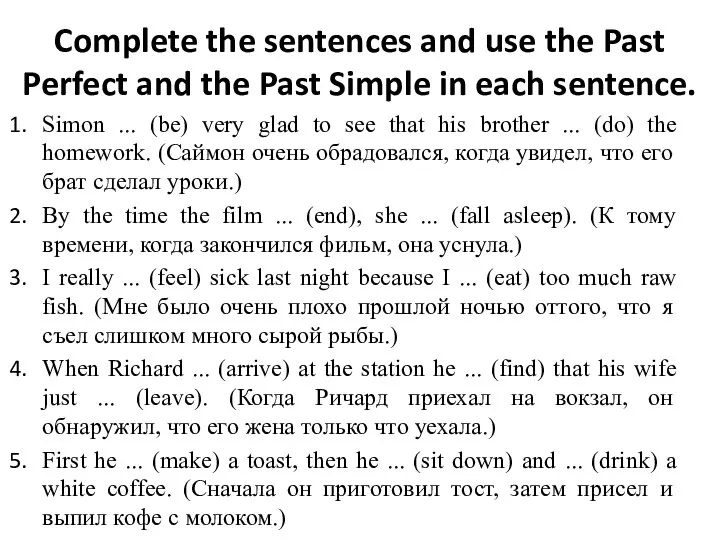 Complete the sentences and use the Past Perfect and the Past Simple