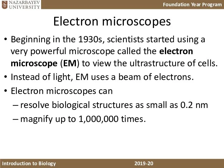 Electron microscopes Beginning in the 1930s, scientists started using a very powerful