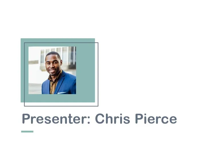 Presenter: Chris Pierce