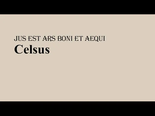 JUS EST ARS BONI ET AEQUI Celsus