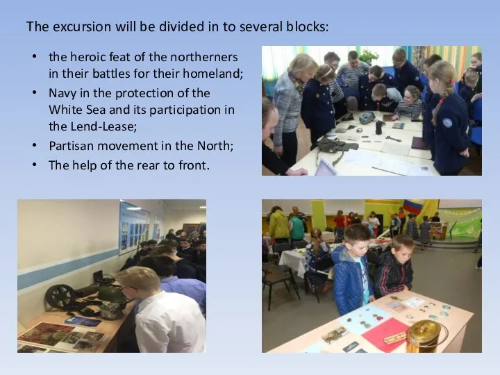 The excursion will be divided in to several blocks: the heroic feat