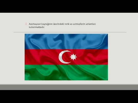 Azerbaycan bayrağının üzerindeki renk ve sembollerin anlamları bulunmaktadır.