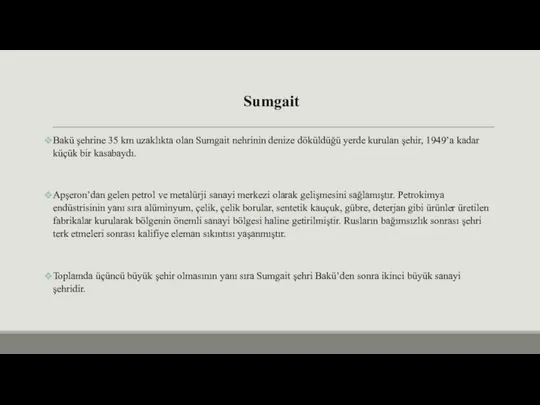 Sumgait Bakü şehrine 35 km uzaklıkta olan Sumgait nehrinin denize döküldüğü yerde