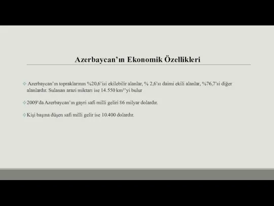 Azerbaycan’ın Ekonomik Özellikleri Azerbaycan’ın topraklarının %20,6’isi ekilebilir alanlar, % 2,6’sı daimi ekili