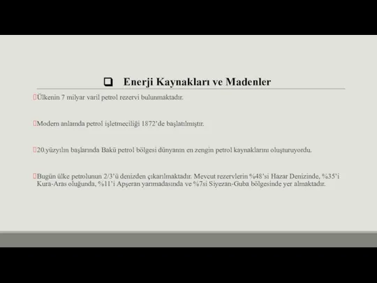 Enerji Kaynakları ve Madenler Ülkenin 7 milyar varil petrol rezervi bulunmaktadır. Modern