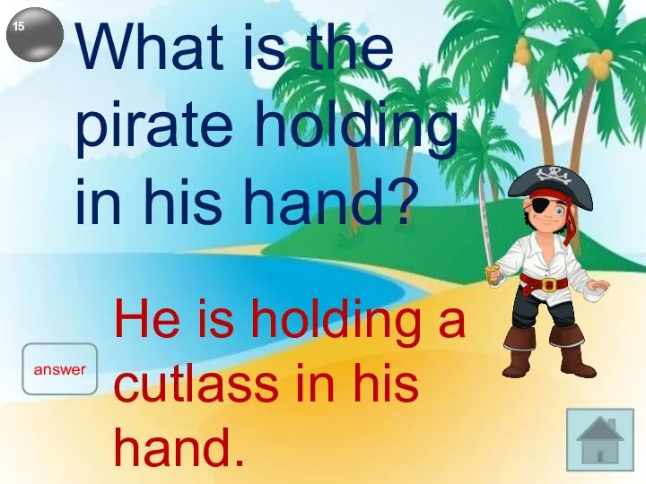 What is the pirate holding in his hand? answer He is holding