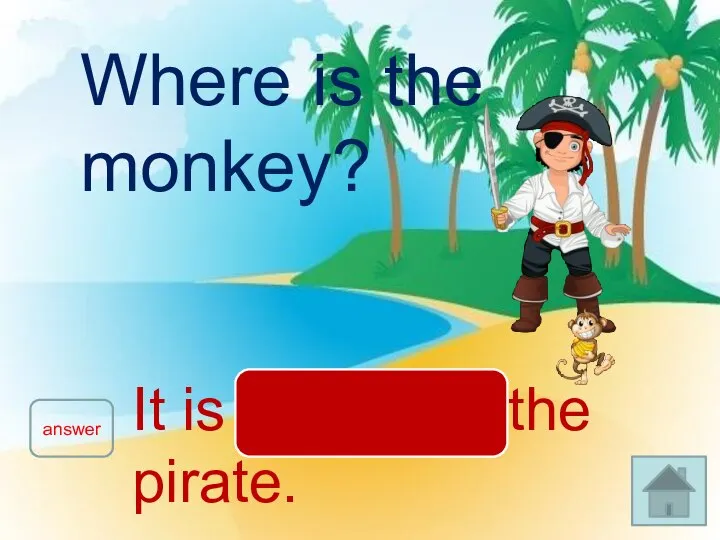 Where is the monkey? answer It is in front of the pirate.