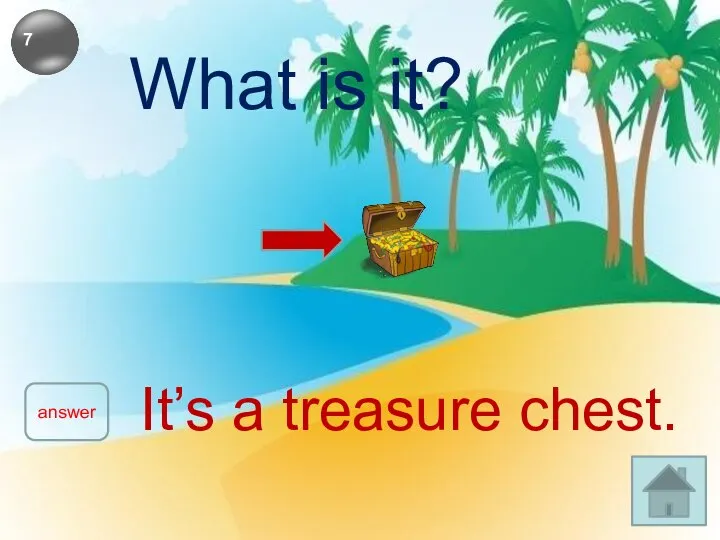 What is it? answer It’s a treasure chest.