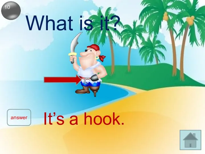 10 answer What is it? It’s a hook.