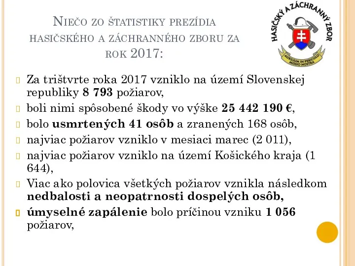 Niečo zo štatistiky prezídia hasičského a záchranného zboru za rok 2017: Za