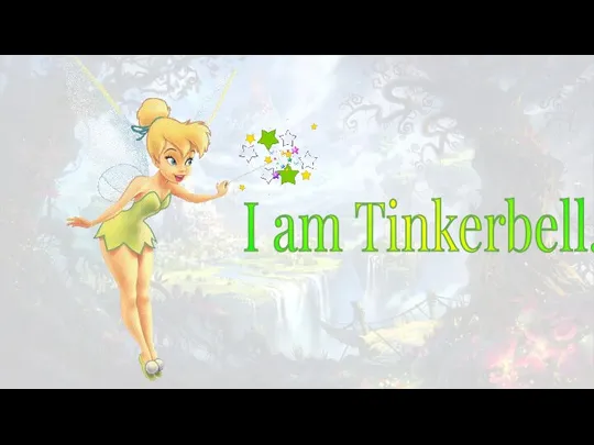 I am Tinkerbell.