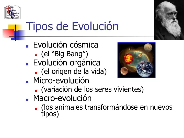 Tipos de Evolución Evolución cósmica (el “Big Bang”) Evolución orgánica (el origen
