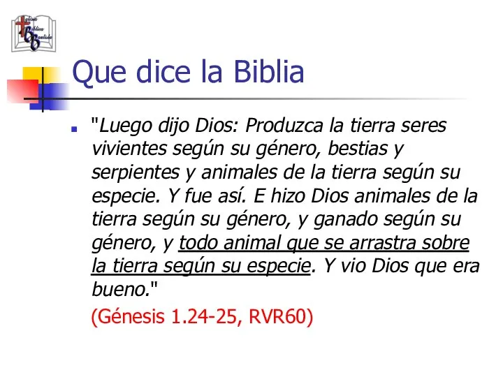 Que dice la Biblia "Luego dijo Dios: Produzca la tierra seres vivientes