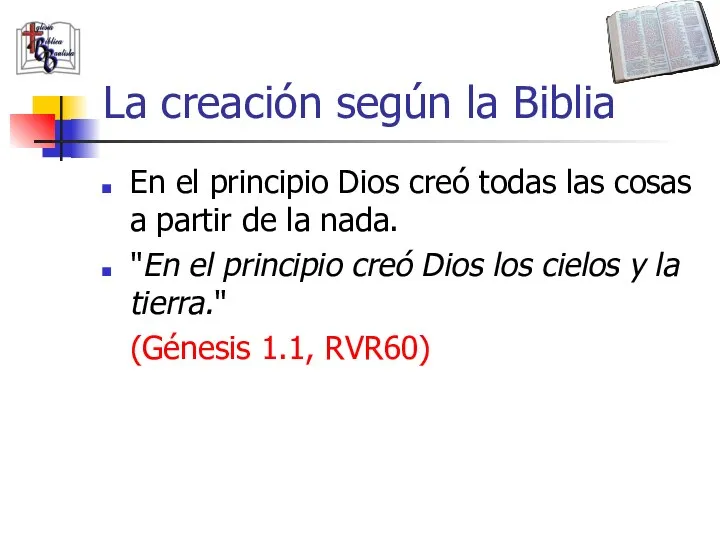 La creación según la Biblia En el principio Dios creó todas las