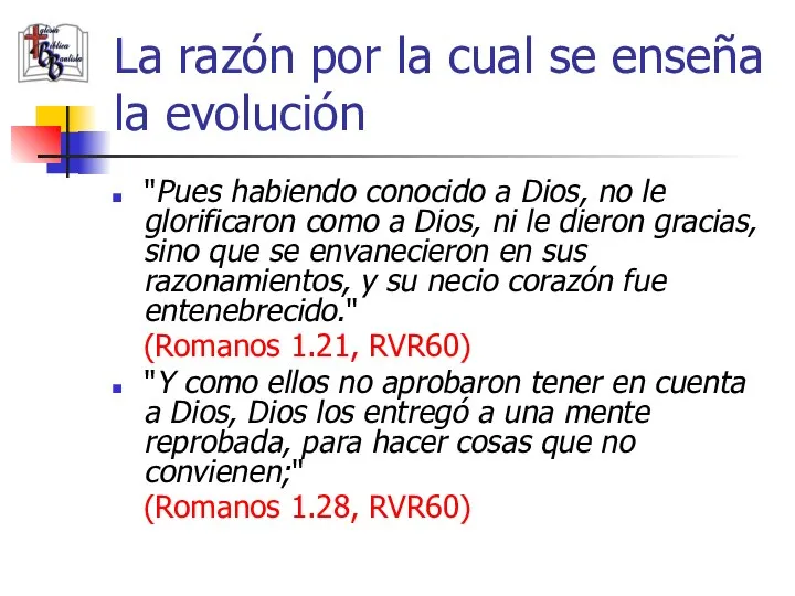 La razón por la cual se enseña la evolución "Pues habiendo conocido