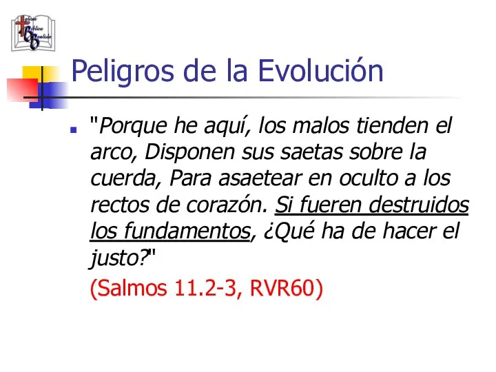 Peligros de la Evolución "Porque he aquí, los malos tienden el arco,