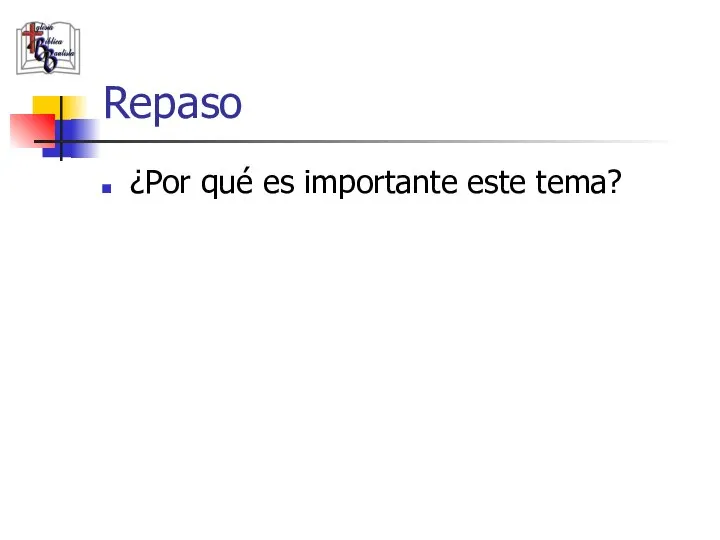 Repaso ¿Por qué es importante este tema?