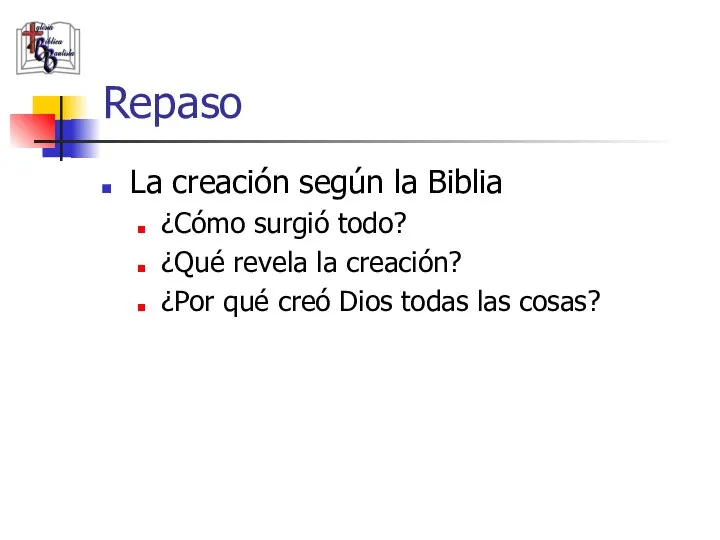 Repaso La creación según la Biblia ¿Cómo surgió todo? ¿Qué revela la