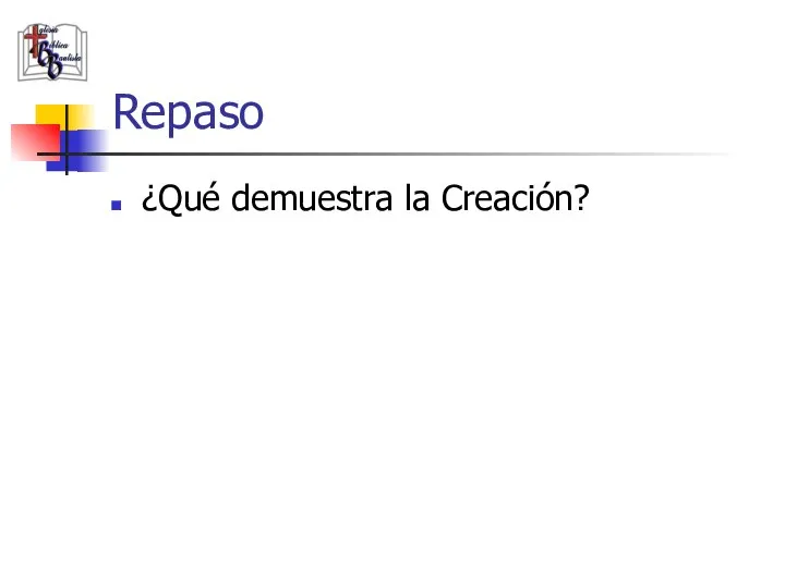 Repaso ¿Qué demuestra la Creación?