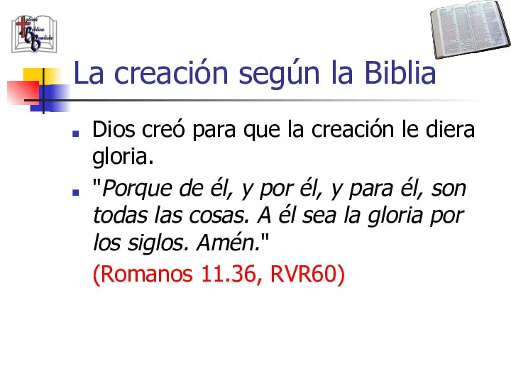 La creación según la Biblia Dios creó para que la creación le