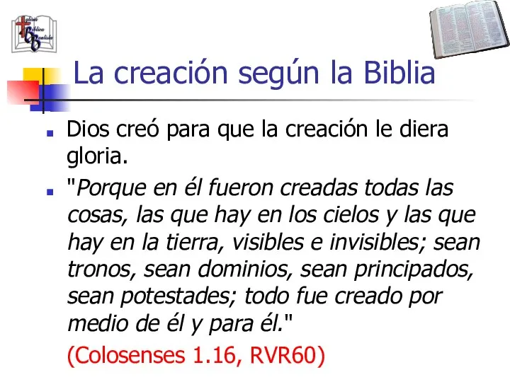 La creación según la Biblia Dios creó para que la creación le