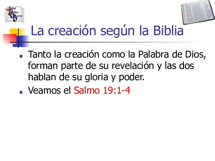 La creación según la Biblia Tanto la creación como la Palabra de