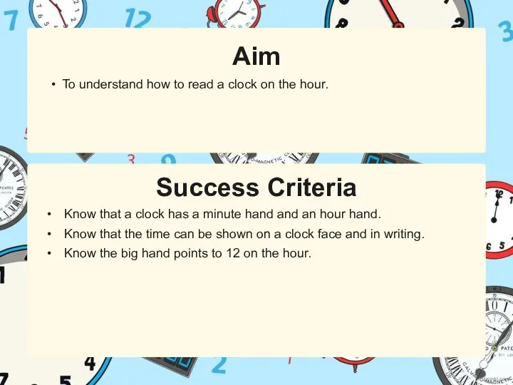Success Criteria Aim To understand how to read a clock on the