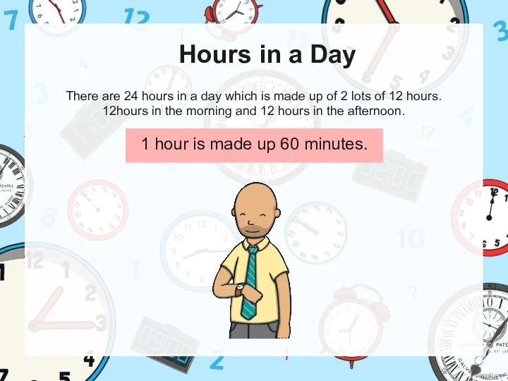 Hours in a Day There are 24 hours in a day which