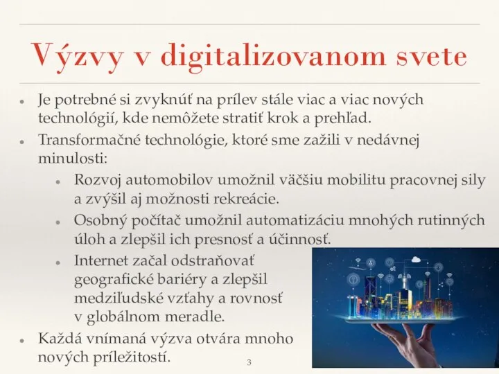 Výzvy v digitalizovanom svete Je potrebné si zvyknúť na prílev stále viac