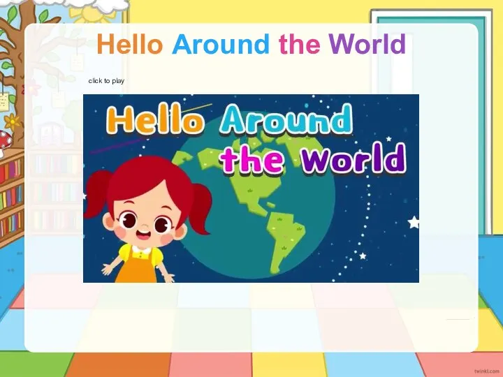 Hello Around the World click to play