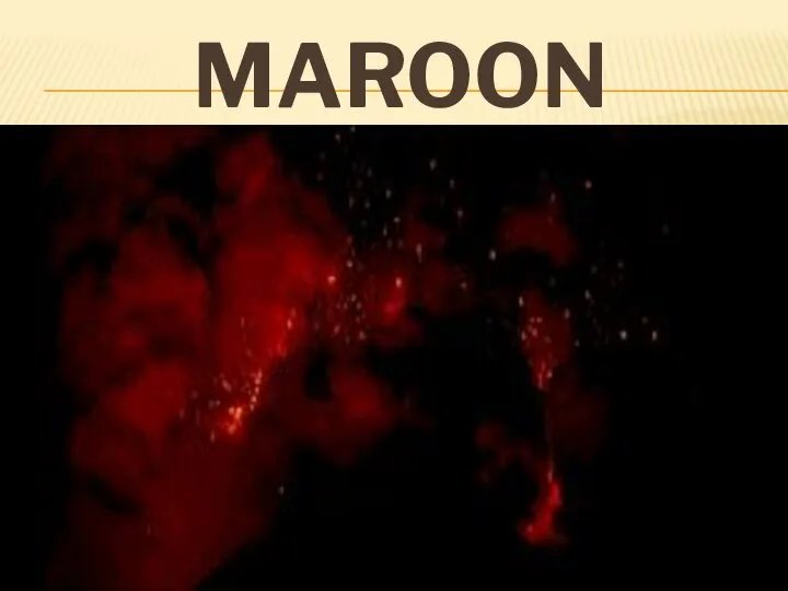 MAROON