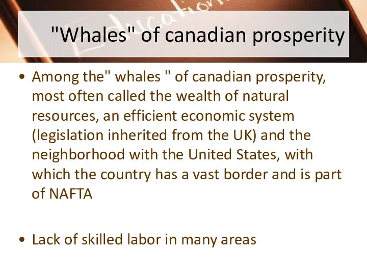 "Whales" of canadian prosperity Among the" whales " of canadian prosperity, most