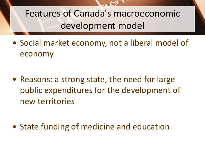 Features of Canada's macroeconomic development model Social market economy, not a liberal