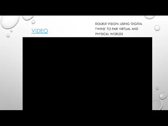 VIDEO DOUBLE VISION: USING ‘DIGITAL TWINS’ TO PAIR VIRTUAL AND PHYSICAL WORLDS