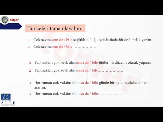 Çok sevmesem de / bile sağlıklı olduğu için haftada bir defa balık