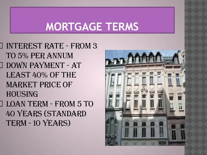 MORTGAGE TERMS interest rate - from 3 to 5% per annum down