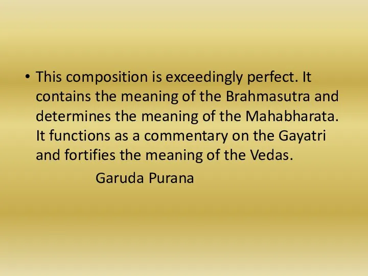 This composition is exceedingly perfect. It contains the meaning of the Brahmasutra