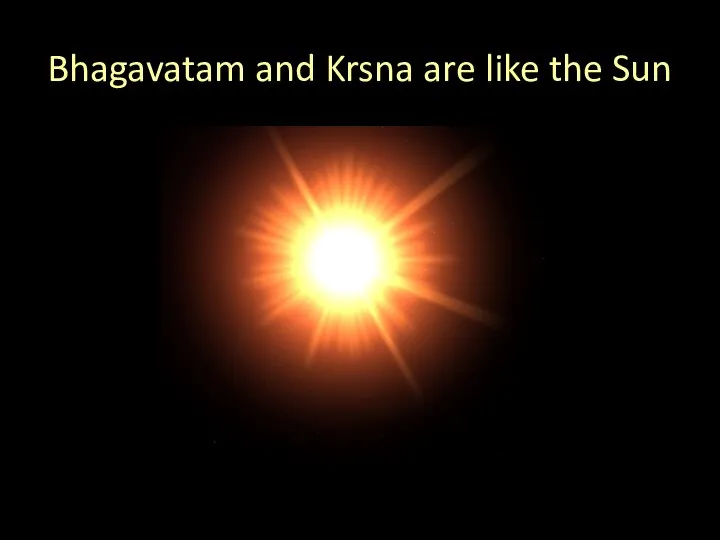 Bhagavatam and Krsna are like the Sun